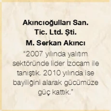 İzocam Dialog yayınında Akıncıoğulları San. Tic. Ltd. Şti. ve Serkan AKINCIOĞLU adına ait 2007 ve 2010 tarihli bayi mesajı